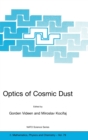 Image for Optics of Cosmic Dust : Proceedings of the NATO Advanced Research Workshop, Held in Bratislava, Slovak Republic, 16-19 November 2001