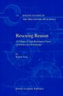 Image for Rescuing reason  : a critique of anti-rationalist views of science and knowledge