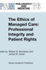 Image for The ethics of managed care  : professional integrity and patient rights