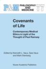 Image for Convenants of life  : contemporary medical ethics in light of the thought of Paul Ramsey
