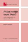 Image for Fiction written under oath?  : essays in philosophy and educational research