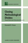 Image for Closing methodological divides  : toward democratic educational research