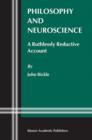 Image for Philosophy and neuroscience  : a ruthlessly reductive account