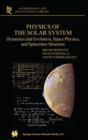 Image for Physics of the solar system  : dynamics and evolution, space physics and spacetime structure