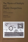 Image for The Physics of Multiply and Highly Charged Ions