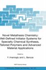 Image for Novel Metathesis Chemistry: Well-Defined Initiator Systems for Specialty Chemical Synthesis, Tailored Polymers and Advanced Material Applications
