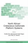 Image for North African Cretaceous carbonate platform systems  : proceedings of the NATO Advanced Research Workshop, Tunis, Tunisia from 13 to 18 May 2002