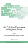 Image for Air pollution processes in regional scale  : proceedings of the NATO Advanced Research Workshop, Kallithea, Halkidiki, Greece, from 13 to 15 June 2003