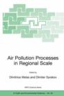 Image for Air pollution processes in regional scale  : proceedings of the NATO Advanced Research Workshop, Kallithea, Halkidiki, Greece, from 13 to 15 June 2003