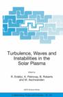 Image for Turbulence, waves and instabilities in the solar plasma  : proceedings of the NATO Advanced Research Workshop, held in Lillafured, Hungary, 16-20 September 2002