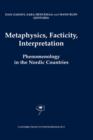 Image for Metaphysics, Facticity, Interpretation : Phenomenology in the Nordic Countries