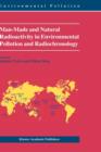 Image for Man-made and natural radioactivity in environmental pollution and radiochronology