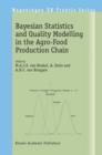 Image for Bayesian Statistics and Quality Modelling in the Agro-Food Production Chain