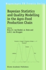 Image for Bayesian statistics and quality modelling in the agro-food production chain  : proceedings of the Frontis workshop on Bayesian statistics and quality modelling in the agro-food production chain, held