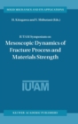 Image for IUTAM Symposium on Mesoscopic Dynamics of Fracture Process and Materials Strength  : volume in celebration of Professor Kitagawa&#39;s retirement