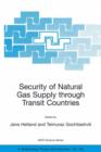 Image for Security of natural gas supply through transit countries  : proceedings of the NATO Advanced Research Workshop, Tbilisi, Georgia, from 20 to 22 May 2003