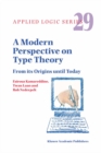 Image for A modern perspective on type theory: from its origins until today