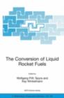 Image for The Conversion of Liquid Rocket Fuels: Proceedings of the NATO Advanced Research Workshop, held in Baku, Azerbaijan, 29 September - 3 October 2003
