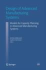Image for Design of Advanced Manufacturing Systems : Models for Capacity Planning in Advanced Manufacturing Systems