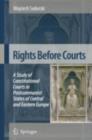 Image for Rights Before Courts: A Study of Constitutional Courts in Postcommunist States of Central and Eastern Europe