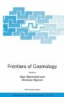 Image for Frontiers of Cosmology : Proceedings of the NATO ASI on The Frontiers of Cosmology, Cargese, France from 8 -  20 September 2003