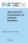 Image for John Paul II&#39;s Contribution to Catholic Bioethics