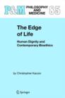 Image for The Edge of Life : Human Dignity and Contemporary Bioethics