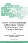 Image for Use of Humic Substances to Remediate Polluted Environments: From Theory to Practice: Proceedings of the NATO Adanced Research Workshop on Use of Humates to Remediate Polluted Environments: From Theory to Practice, held in Zvenigorod, Russia, 23-29 September 2002
