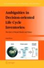 Image for Ambiguities in decision-oriented life cycle inventories: The role of mental models and values
