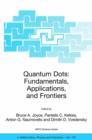 Image for Quantum Dots: Fundamentals, Applications, and Frontiers : Proceedings of the NATO ARW on Quantum Dots: Fundamentals, Applications and Frontiers, Crete, Greece 20 - 24 July 2003