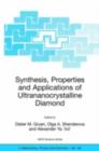 Image for Synthesis, Properties and Applications of Ultrananocrystalline Diamond: Proceedings of the NATO ARW on Synthesis, Properties and Applications of Ultrananocrystalline Diamond, St. Petersburg, Russia, from 7 to 10 June 2004.