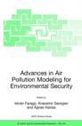 Image for Advances in Air Pollution Modeling for Environmental Security : Proceedings of the NATO Advanced Research Workshop Advances in Air Pollution Modeling for Environmental Security, Borovetz, Bulgaria, 8-