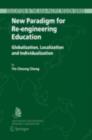 Image for New Paradigm for Re-engineering Education: Globalization,Localization and Individualization