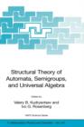 Image for Structural Theory of Automata, Semigroups, and Universal Algebra : Proceedings of the NATO Advanced Study Institute on Structural Theory of Automata, Semigroups and Universal Algebra, Montreal, Quebec