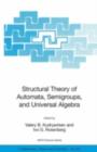 Image for Structural Theory of Automata, Semigroups, and Universal Algebra: Proceedings of the NATO Advanced Study Institute on Structural Theory of Automata, Semigroups and Universal Algebra, Montreal, Quebec, Canada, 7-18 July 2003