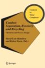 Image for Catalyst Separation, Recovery and Recycling: Chemistry and Process Design