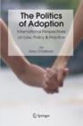 Image for The Politics of Adoption : International Perspectives on Law, Policy and Practice