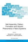 Image for Self-Assembly, Pattern Formation and Growth Phenomena in Nano-Systems : Proceedings of the NATO Advanced Study Institute, held in St. Etienne de Tinee, France, August 28 - September 11, 2004