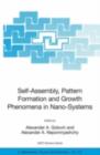 Image for Self-Assembly, Pattern Formation and Growth Phenomena in Nano-Systems: Proceedings of the NATO Advanced Study Institute, held in St. Etienne de Tinee, France, August 28 - September 11, 2004