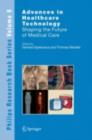 Image for Advances in healthcare technology: shaping the future of medical care : v. 6