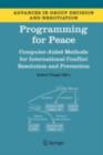 Image for Programming for peace: computer-aided methods for international conflict resolution and prevention
