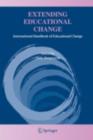 Image for Extending Educational Change: International Handbook of Educational Change