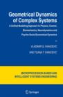 Image for Geometrical Dynamics of Complex Systems : A Unified Modelling Approach to Physics, Control, Biomechanics, Neurodynamics and Psycho-Socio-Economical Dynamics