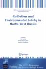 Image for Radiation and Environmental Safety in North-West Russia : Use of Impact Assessments and Risk Estimation