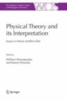 Image for Physical theory and its interpretation: essays in honor of Jeffrey Bub