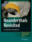 Image for Neanderthals Revisited : New Approaches and Perspectives