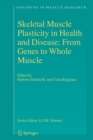 Image for Skeletal Muscle Plasticity in Health and Disease : From Genes to Whole Muscle