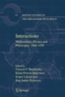 Image for Interactions: Mathematics, Physics and Philosophy, 1860-1930