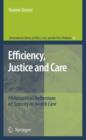 Image for Efficiency, justice and care  : philosophical reflections on scarcity in health care