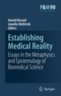 Image for Establishing Medical Reality: Essays in the Metaphysics and Epistemology of Biomedical Science